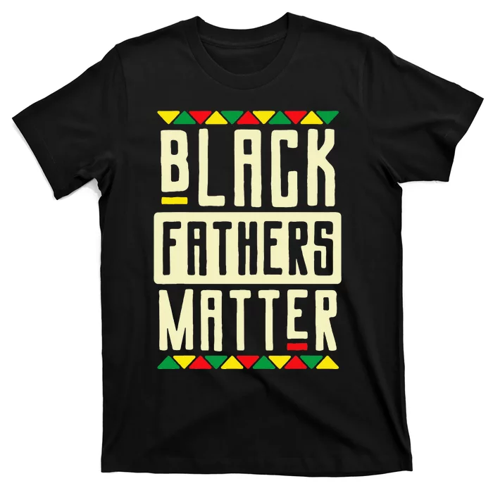 Black Fathers Matter Blm Pride African American Dad T-Shirt