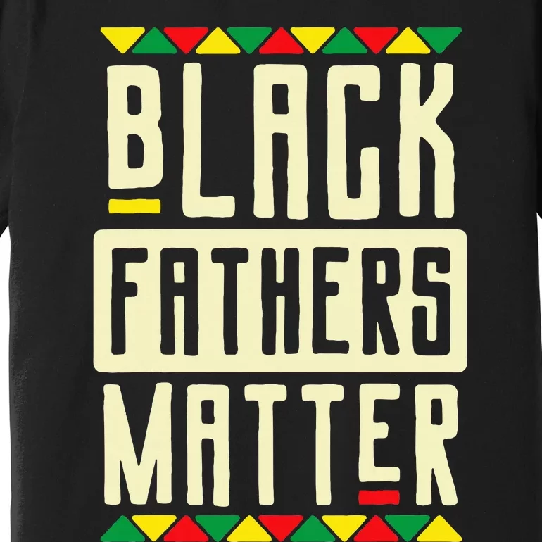 Black Fathers Matter Blm Pride African American Dad Premium T-Shirt