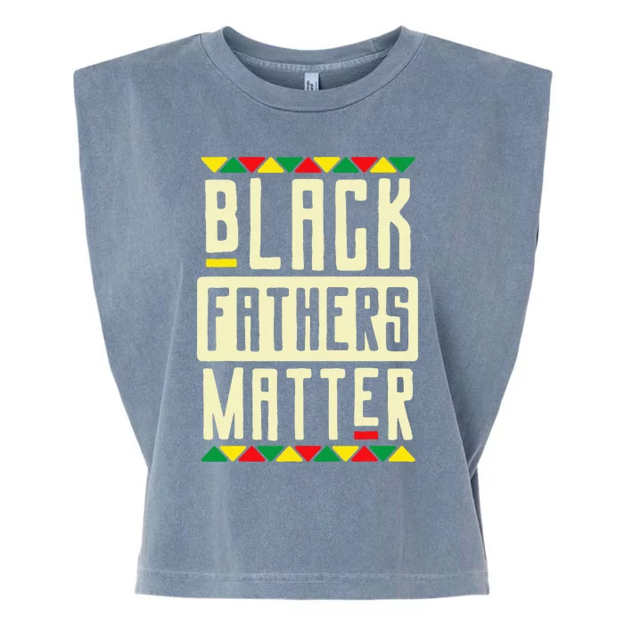 Black Fathers Matter Blm Pride African American Dad Garment-Dyed Women's Muscle Tee