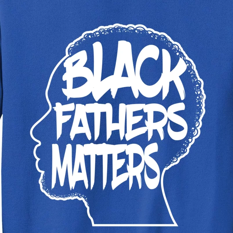 Black Fathers Matter Africanamerican Dad Family Gift Sweatshirt