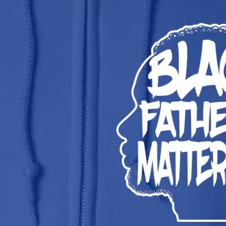 Black Fathers Matter Africanamerican Dad Family Gift Full Zip Hoodie