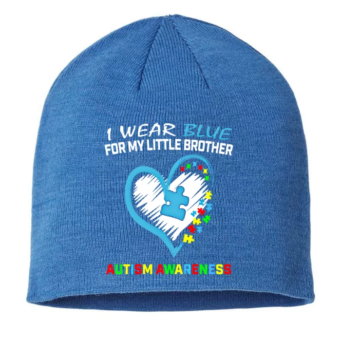 Blue For My Little Brother Autism Awareness Funny Gift Acceptance Gift 8 1/2in Sustainable Knit Beanie