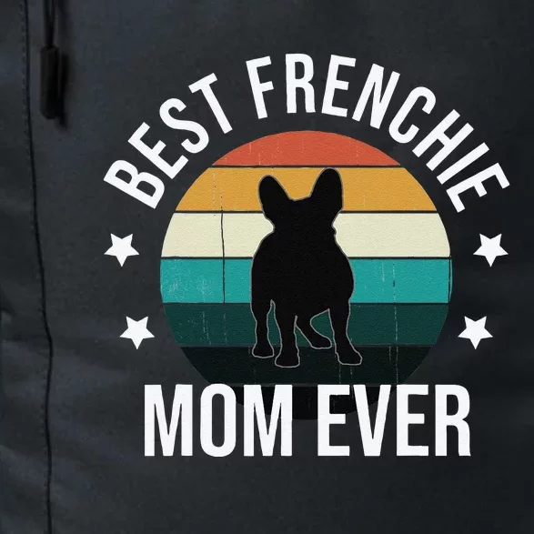 Best Frenchie Mom Ever French Bulldog Mothers Day Gift Idea Daily Commute Backpack