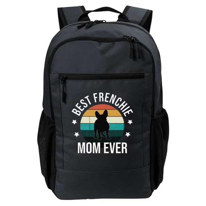 Best Frenchie Mom Ever French Bulldog Mothers Day Gift Idea Daily Commute Backpack