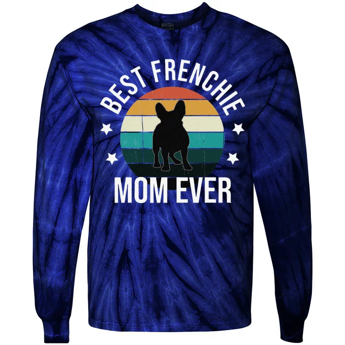 Best Frenchie Mom Ever French Bulldog Mothers Day Gift Idea Tie-Dye Long Sleeve Shirt