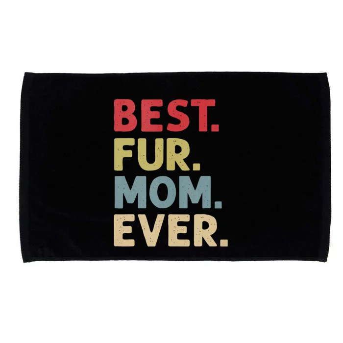 Best Fur Mom Ever Design For Women Cat Mama Or Dog Mother Microfiber Hand Towel