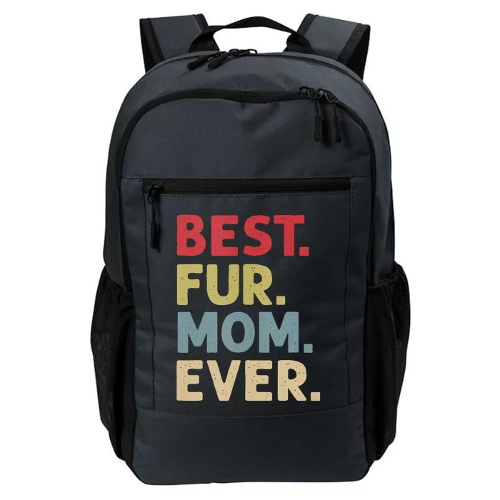 Best Fur Mom Ever Design For Women Cat Mama Or Dog Mother Daily Commute Backpack