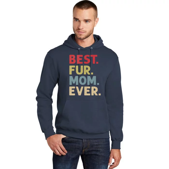 Best Fur Mom Ever Design For Women Cat Mama Or Dog Mother Tall Hoodie