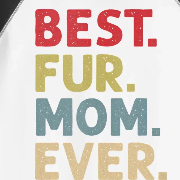 Best Fur Mom Ever Design For Women Cat Mama Or Dog Mother Toddler Fine Jersey T-Shirt