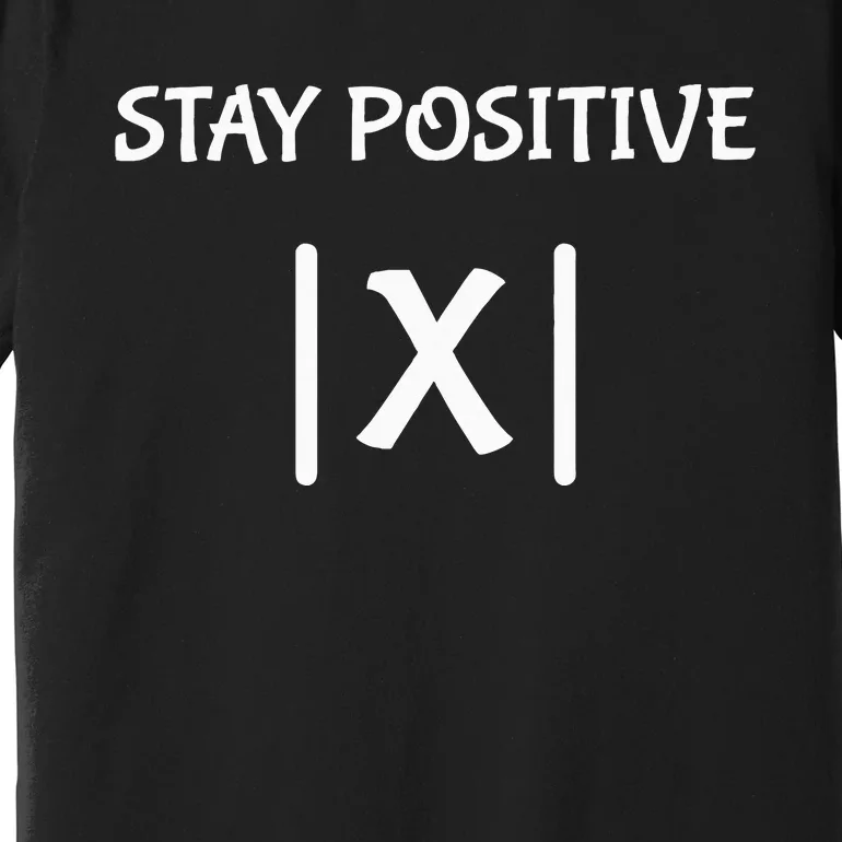 Best Funny Math Teacher Joke Fun Stay Positive Premium T-Shirt