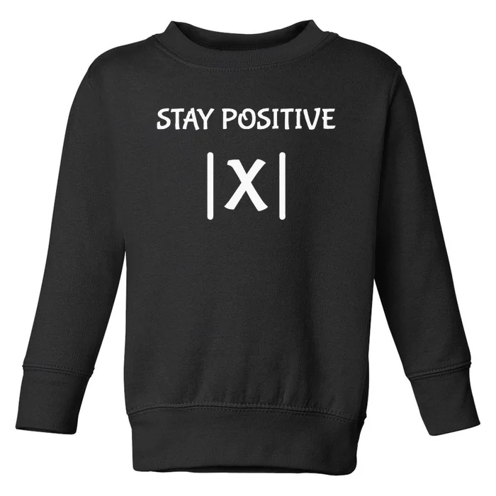 Best Funny Math Teacher Joke Fun Stay Positive Toddler Sweatshirt