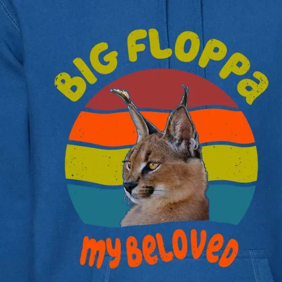 Big Floppa My Beloved Caracal Cat Gift Premium Hoodie