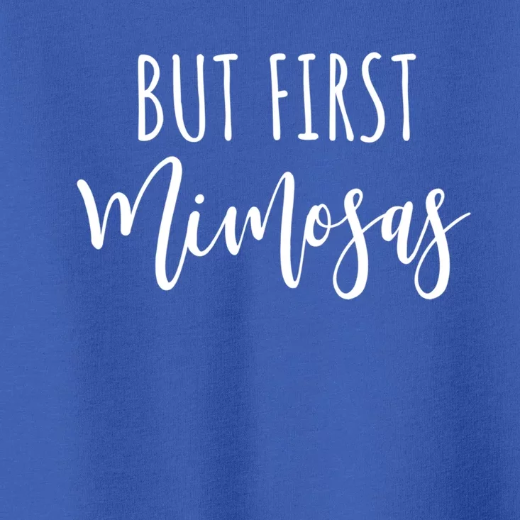 But First Mimosas Funny Brunch Design Gift Toddler T-Shirt