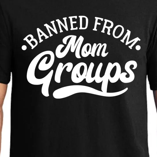 Banned From Mom Groups Funny Mom Life Mom Jokes Sarcastic Gift Pajama Set