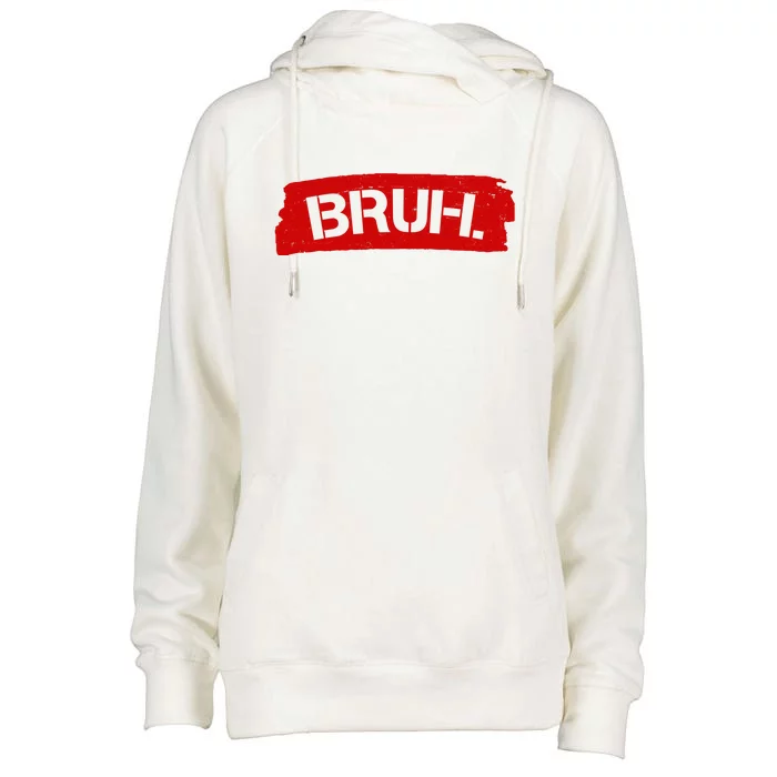 Bruh Funny Meme Womens Funnel Neck Pullover Hood