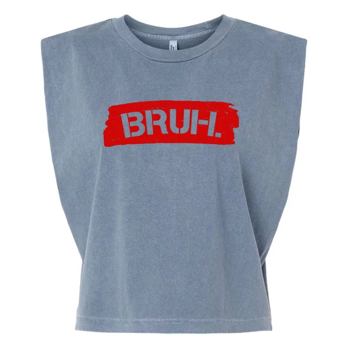 Bruh Funny Meme Garment-Dyed Women's Muscle Tee