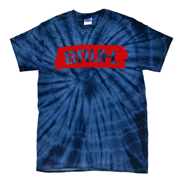 Bruh Funny Meme Tie-Dye T-Shirt