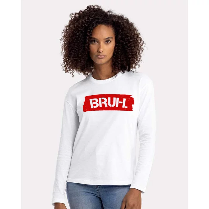 Bruh Funny Meme Womens Cotton Relaxed Long Sleeve T-Shirt