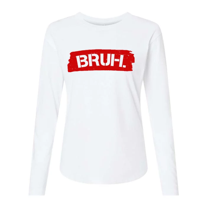 Bruh Funny Meme Womens Cotton Relaxed Long Sleeve T-Shirt