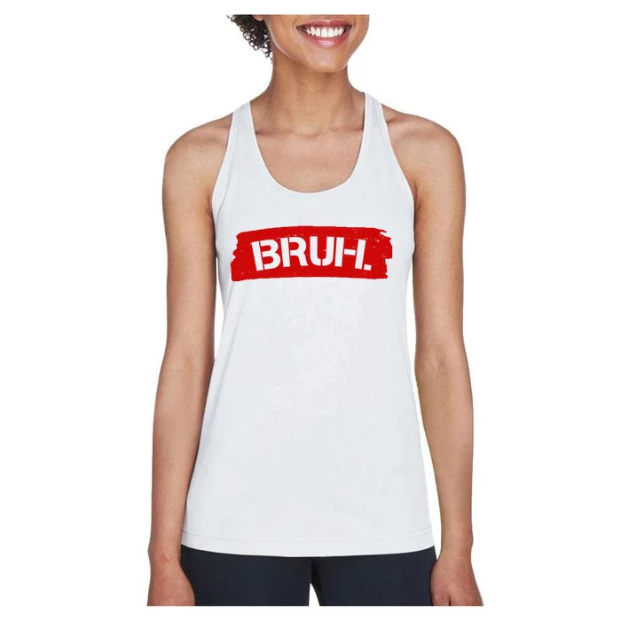 Bruh Funny Meme Women's Racerback Tank