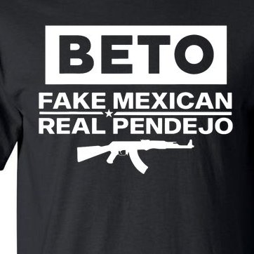 Beto Fake Mexican Real Pendejo Tall T-Shirt