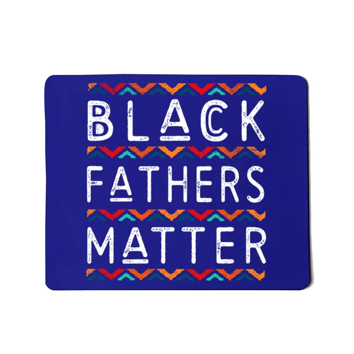 Black Fathers Matter Africancute Giftamerican History Black Pride Cool Gift Mousepad