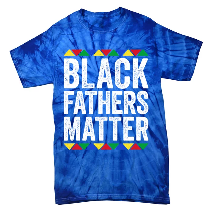 Black Fathers Matter Gift Black Pride Gift Tie-Dye T-Shirt