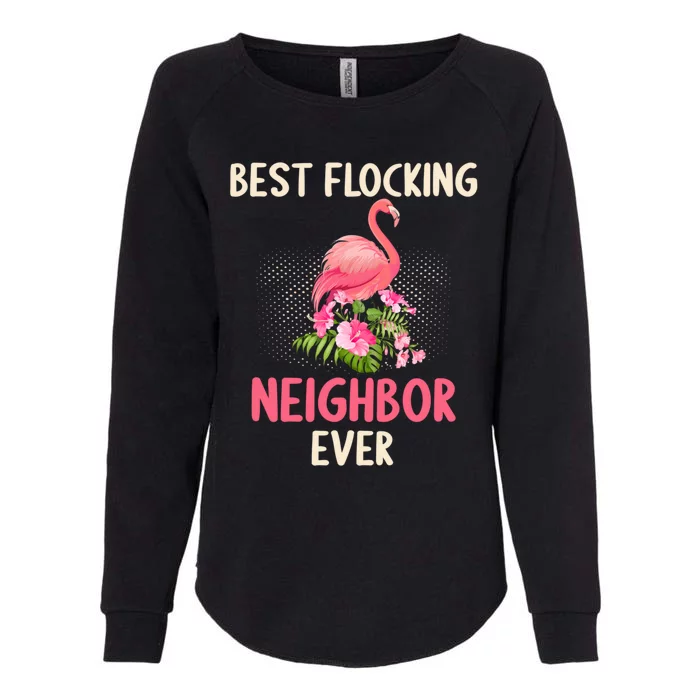 Best Flocking Neighbor Ever Floral Pink Flamingo Flower Fans Gift Womens California Wash Sweatshirt