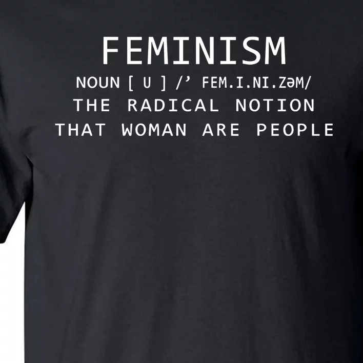 Bellaspersona Feminism Noun The Radical Notion That Women Are People Tall T-Shirt