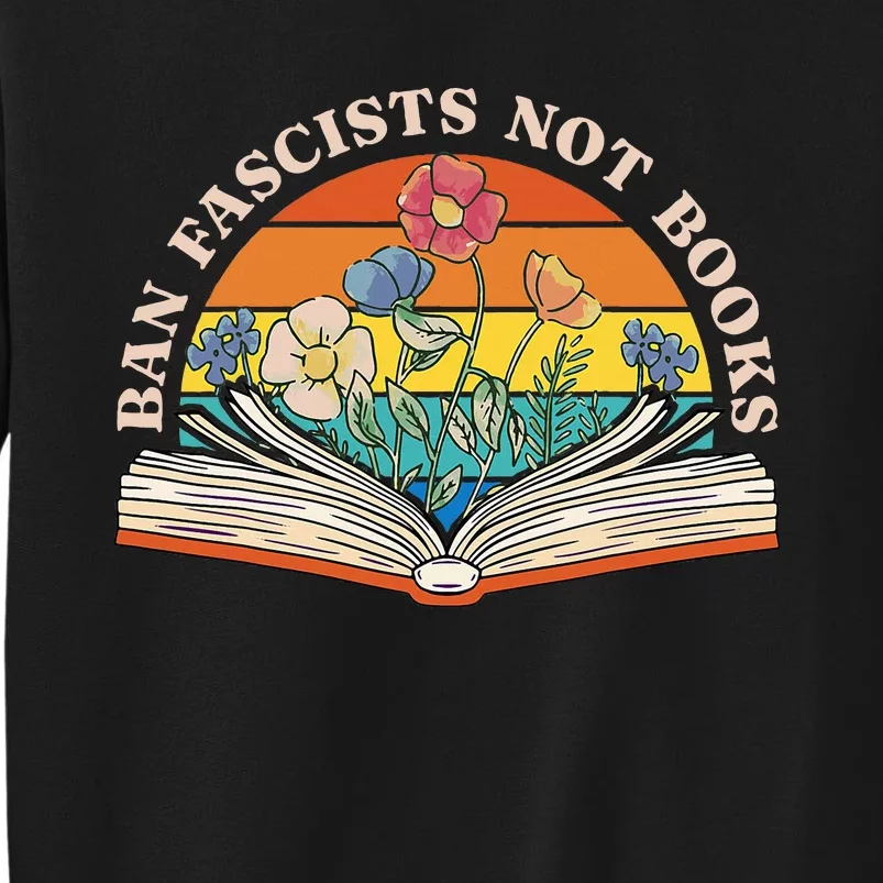 Ban Fascists Not Books Tall Sweatshirt