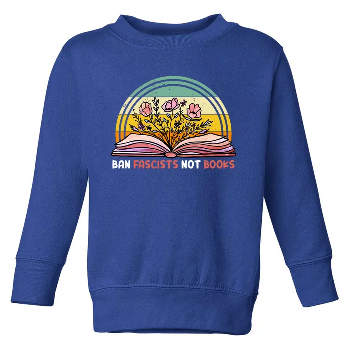 Ban Fascists Not Books Pink Flowers Gift Toddler Sweatshirt