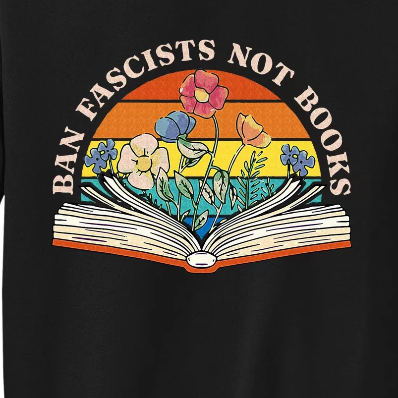 Ban Fascists Not Books Tall Sweatshirt