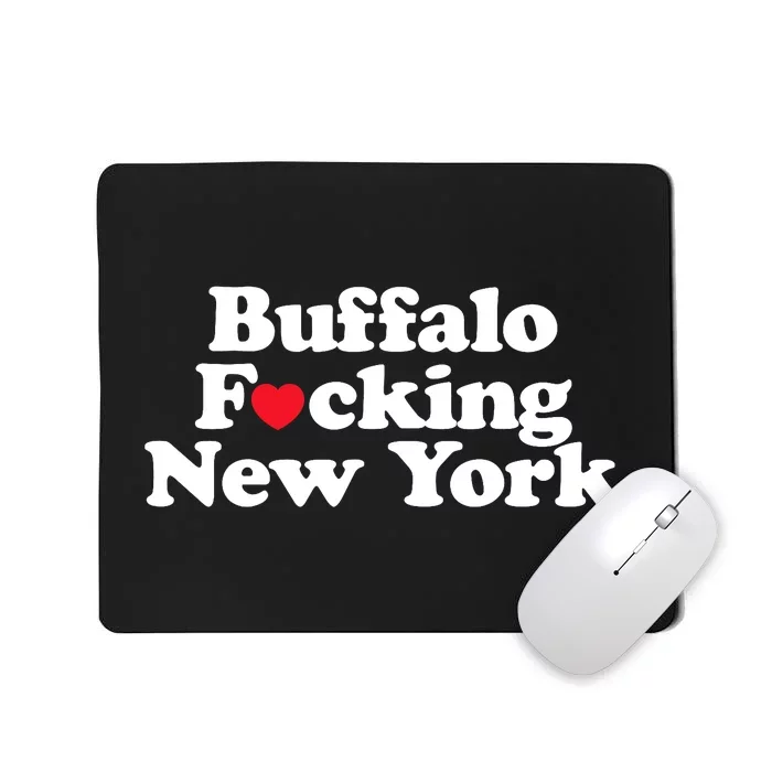 Buffalo Fucking New York Heart 716 Buffalo Ny Mousepad