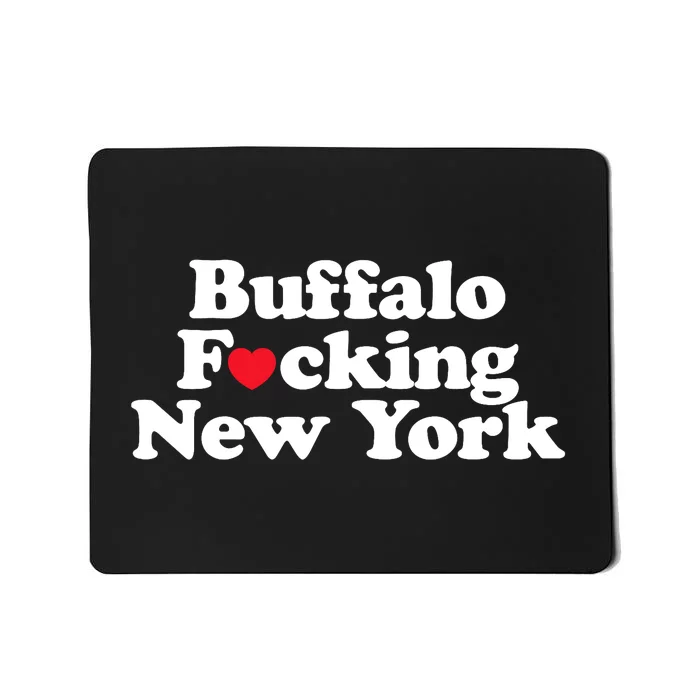 Buffalo Fucking New York Heart 716 Buffalo Ny Mousepad