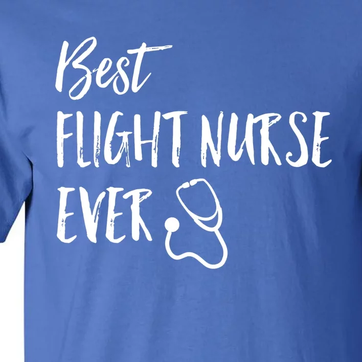 Best Flight Nurse Ever National Nurses Week Gift Tall T-Shirt