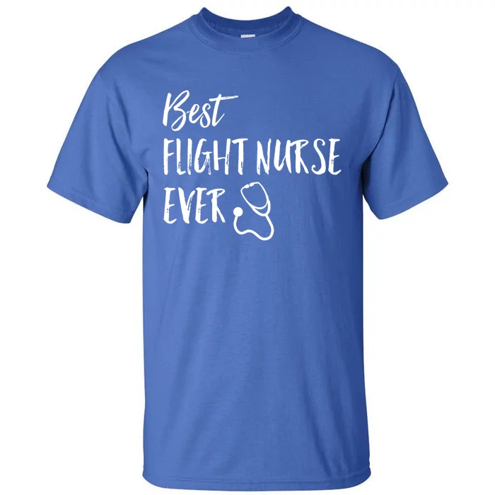 Best Flight Nurse Ever National Nurses Week Gift Tall T-Shirt