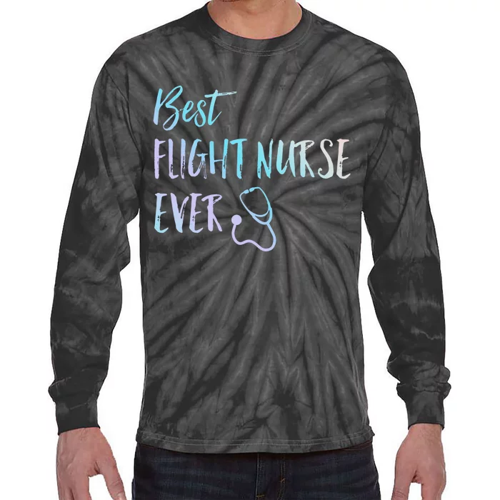 Best Flight Nurse Ever National Nurses Week Tie-Dye Long Sleeve Shirt