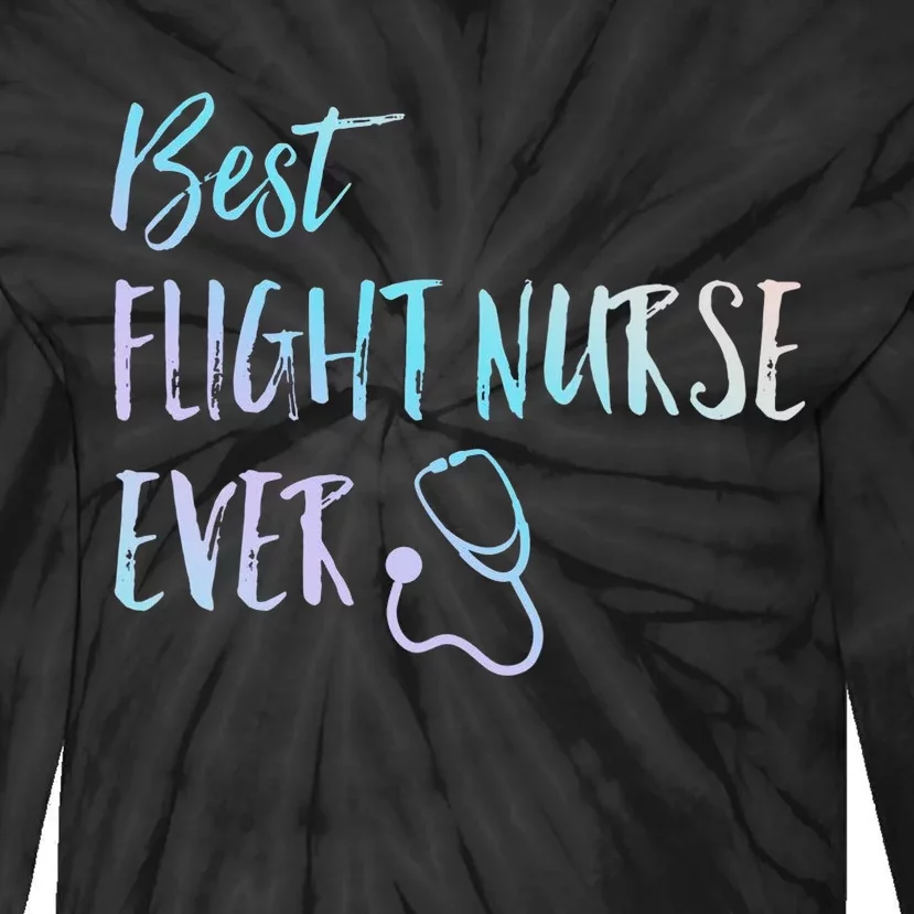 Best Flight Nurse Ever National Nurses Week Tie-Dye Long Sleeve Shirt