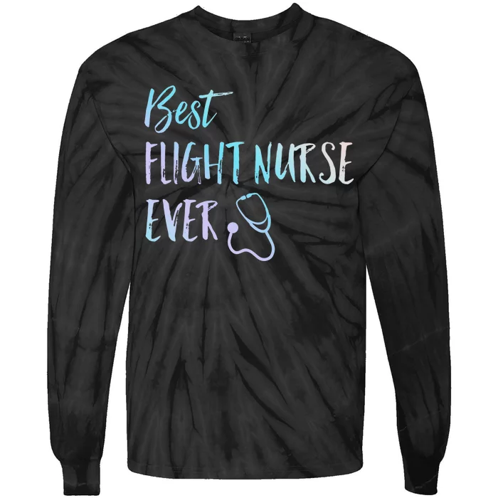 Best Flight Nurse Ever National Nurses Week Tie-Dye Long Sleeve Shirt