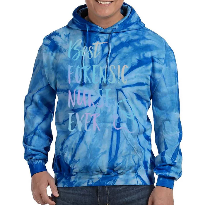 Best Forensic Nurse Ever National Nurses Week Meaningful Gift Tie Dye Hoodie