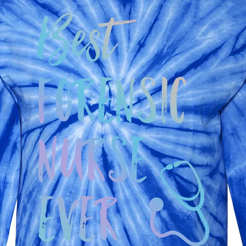 Best Forensic Nurse Ever National Nurses Week Meaningful Gift Tie-Dye Long Sleeve Shirt