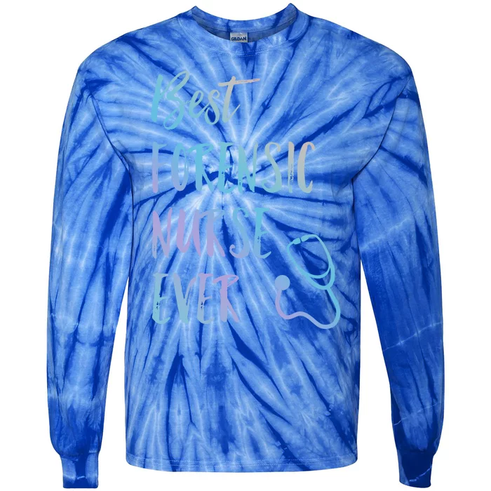 Best Forensic Nurse Ever National Nurses Week Meaningful Gift Tie-Dye Long Sleeve Shirt