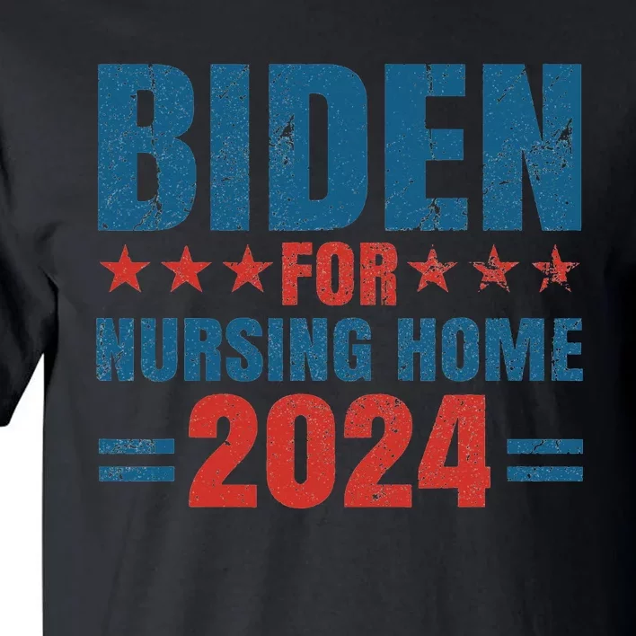 Biden for Nursing Home 2024 Pro Trump 2024 Election Costume Tall T-Shirt