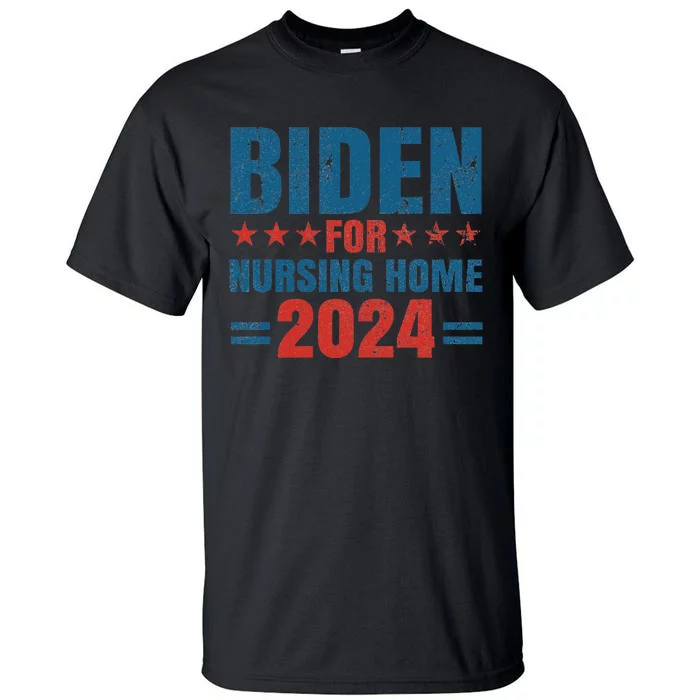 Biden for Nursing Home 2024 Pro Trump 2024 Election Costume Tall T-Shirt