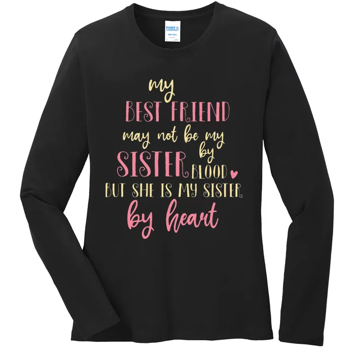 Best Friend Not By Blood But Buy Heart BFF Best Friend Ladies Long Sleeve Shirt