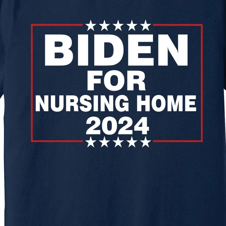 Biden For Nursing Home 2024 Premium T-Shirt