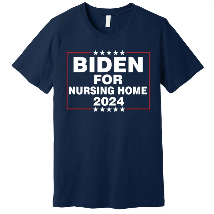 Biden For Nursing Home 2024 Premium T-Shirt