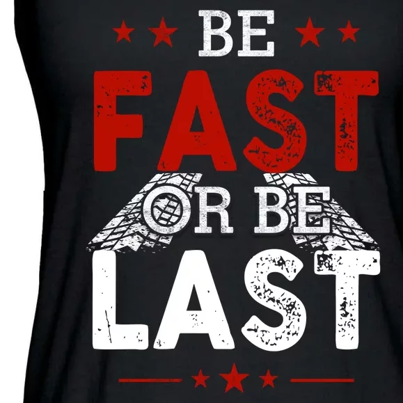 Be Fast Or Last Drag Dirt Racing Race Car Driver Racer Ladies Essential Flowy Tank