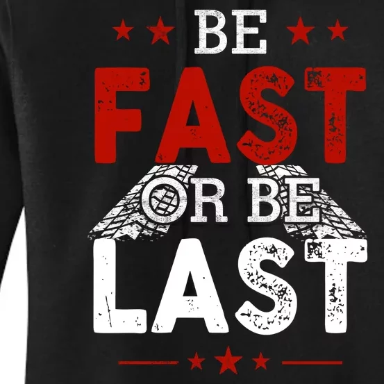 Be Fast Or Last Drag Dirt Racing Race Car Driver Racer Women's Pullover Hoodie