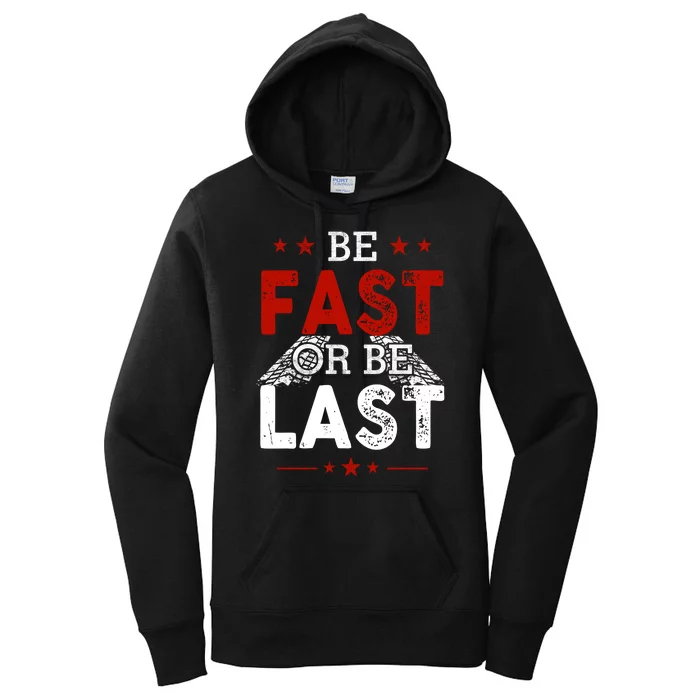 Be Fast Or Last Drag Dirt Racing Race Car Driver Racer Women's Pullover Hoodie